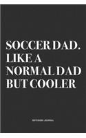 Soccer Dad. Like A Normal Dad But Cooler