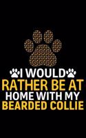 I Would Rather Be at Home with My Bearded Collie