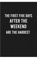 The First Five Days After the Weekend Are The Hardest