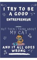 I Try To Be A Good Entrepreneur But Then I Think About My Cat And It All Goes Wrong