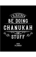 I'd Rather Be Doing Chanukah Stuff 2020 Planner: Chanukah Fan 2020 Planner, Funny Design, 2020 Planner for Chanukah Lover, Christmas Gift for Chanukah Lover