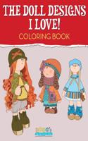 Doll Designs I Love! Coloring Book