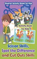 Scissor Skills, Spot the Difference and Cut Outs Skills Activity Book for Kids