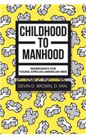 Childhood to Manhood