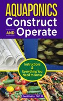 Aquaponics Construct and Operate Guide