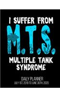 I Suffer From M.T.S. Multiple Tank Syndrome Daily Planner July 1st, 2019 To June 30th, 2020