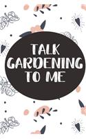 Talk Gardening to Me