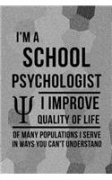 I'm A School Psychologist I Improve Quality Of Life Of Many Populations I Serve In Ways You Can't Understand