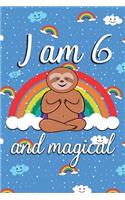 I am 6 and Magical: Cute sloth happy birthday journal for 6 years old birthday girls. Best sloth lovers idea for 6th birthday party.