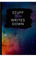 Stuff Kim Writes Down: Personalized Journal / Notebook (6 x 9 inch) with 110 wide ruled pages inside [Multicolor Universe]