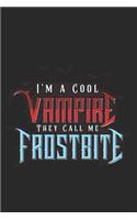 I'm a Cool Vampire they call me Frostbite: Halloween blank journal pages for all horror fans - 120 pages for vampires, ghouls, witches and zombies - 6x9" inches