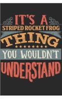 It's A Striped Rocket Frog Thing You Wouldn't Understand: Gift For Striped Rocket Frog Lover 6x9 Planner Journal