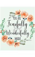 You are fearfully and wonderfully made