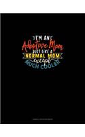 I'm An Adoptive Mom Just Like A Normal Mom Except Much Cooler: Cornell Notes Notebook(2052 Cornell Notes Notebook)