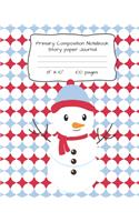 Primary Composition Notebook Story Paper Journal: Snowman Print Story Paper Notebook for Writing, Drawing and Pictures 8" X 10" 100 Pages