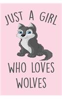 Just A Girl Who Loves Wolves