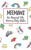 Meemaws Are Magical Like Unicorns Only Better: 6x9" Lined Notebook/Journal Funny Gift Idea For Grandmothers, Grandmas, Nanas