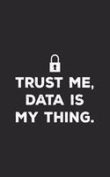 Trust Me Data Is My Thing