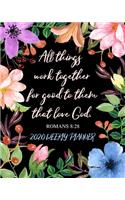 All Things Work Together for Good to Those Who Love God - 2020 Weekly Planner: Dated Organizer with Bible Scripture Verse on Beautiful Floral Cover Design - Plan Your Schedule, Tasks, and Prioritized To Do List