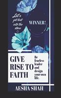 Give Rise to Faith
