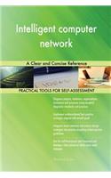 Intelligent computer network: A Clear and Concise Reference