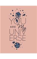 You are my universe: You are my universe on pink cover (8.5 x 11) inches 110 pages, Blank Unlined Paper for Sketching, Drawing, Whiting, Journaling & Doodling(3 You Are My Universe on Pink Sketchbook)