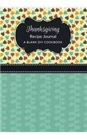 Thanksgiving Recipe Journal: A Blank DIY Cookbook(8 Thanksgiving Blank Cookbook Journals)