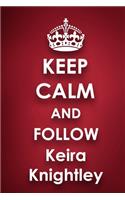 Keep Calm and Follow Keira Knightley