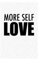 More Self Love: A 6x9 Inch Matte Softcover Notebook Journal with 120 Blank Lined Pages and an Uplifting Positive Cover Slogan