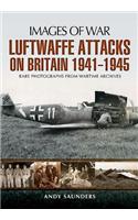 Luftwaffe's Attacks on Britain 1941-1945