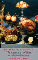 Physiology of Taste; or, Transcendental Gastronomy