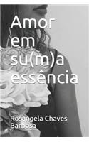 Amor em su(m)a essência