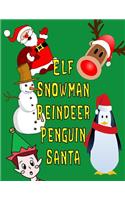 Elf Snowman Reindeer Penguin Santa
