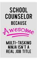 School Counselor Because Awesome Multi-Tasking Ninja Isn't a Real Job Title: Blank Lined Journal to Write in Teacher Notebook V2