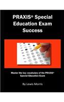 Praxis Special Education Exam Success: Master the Key Vocabulary of the Praxis Special Education Exam