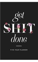 Get Shit Done: Five Year Planner