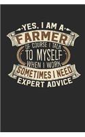 Yes, I Am a Farmer of Course I Talk to Myself When I Work Sometimes I Need Expert Advice: Farmer Notebook Farmer Journal Handlettering Logbook 110 Graph Paper Pages 6 X 9 Farmer Books I Farmer Journals I Farmer Gifts