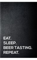 Eat. Sleep. Beer Tasting. Repeat.: 110 Lined Page Journal - 6x9 Inches - Travel Size