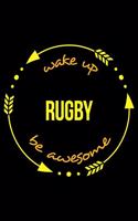 Wake Up Rugby Be Awesome Cool Notebook for a Rugby Player, College Ruled Journal: Medium Spacing Between Lines