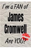 I'm a Fan of James Cromwell Are You? Creative Writing Lined Journal