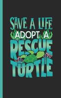 Save a Life Adopt a Rescue Turtle: Notebook & Journal or Diary for Nature Green Ocean Life Lovers Gift, Wide Ruled Paper (120 Pages, 6x9)