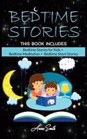 Bedtime Stories: This Book Includes: "Bedtime Stories for Kids + Bedtime Meditation + Bedtime Short Stories