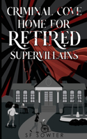 Criminal Cove: Home For Retired Supervillains
