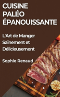 Cuisine Paléo Épanouissante