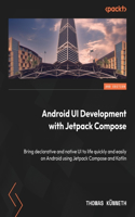 Android UI Development with Jetpack Compose - Second Edition: Bring declarative and native UI to life quickly and easily on Android using Jetpack Compose and Kotlin