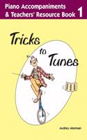 Tricks to Tunes Piano Accompaniments & Teachers' Resource Book 1