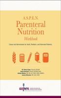 A.S.P.E.N. Parenteral Nutrition Workbook