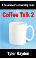Coffee Talk Two - Another Nano Sized Teambuilding Game
