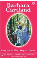 They Found Their Way to Heaven: (No. 26 The Barbara Cartland Pink Collection)
