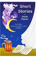 Short Stories For Older, and Not Quite So Old, Children